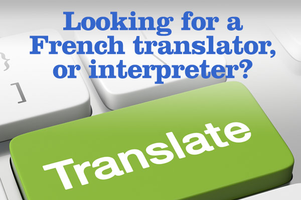 Looking for a French translator, or interpreter?