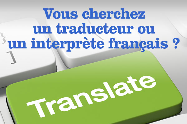 Vous cherchez un traducteur ou un interprÃ¨te franÃ§ais ?